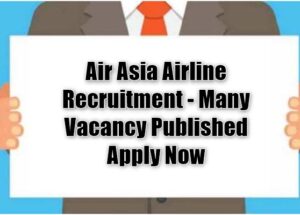 Air Asia Airline Recruitment – Many Vacancy Published Apply Now